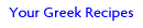 Your Greek Recipes